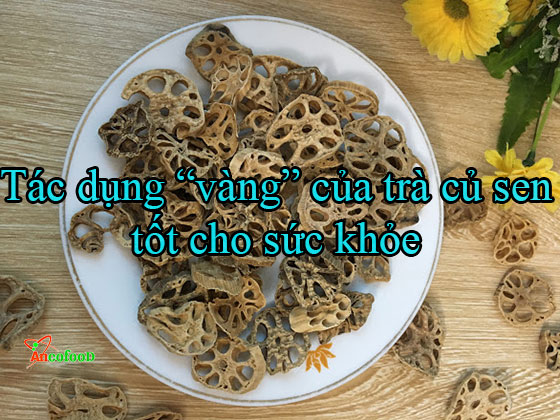 Tác dụng "vàng" của trà củ sen tốt cho sức khỏe